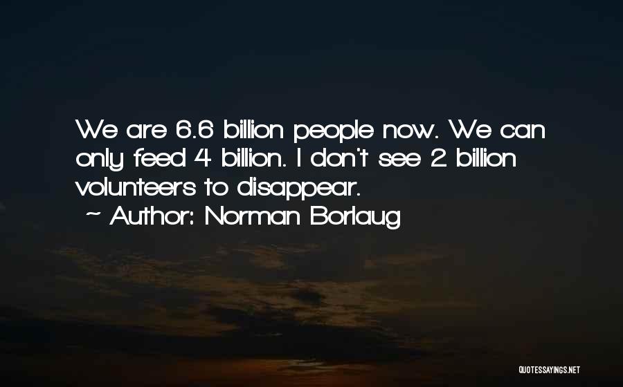 Can I Disappear Quotes By Norman Borlaug