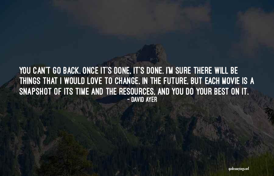 Can I Go Back In Time Quotes By David Ayer Can I Go Back In Time Quotes By David Ayer