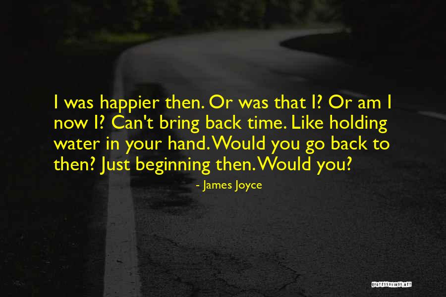 Can I Go Back In Time Quotes By James Joyce Can I Go Back In Time Quotes By James Joyce