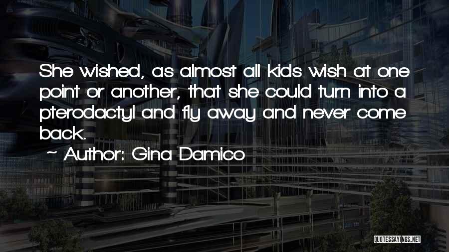 Can I Go Back To My Childhood Quotes By Gina Damico
