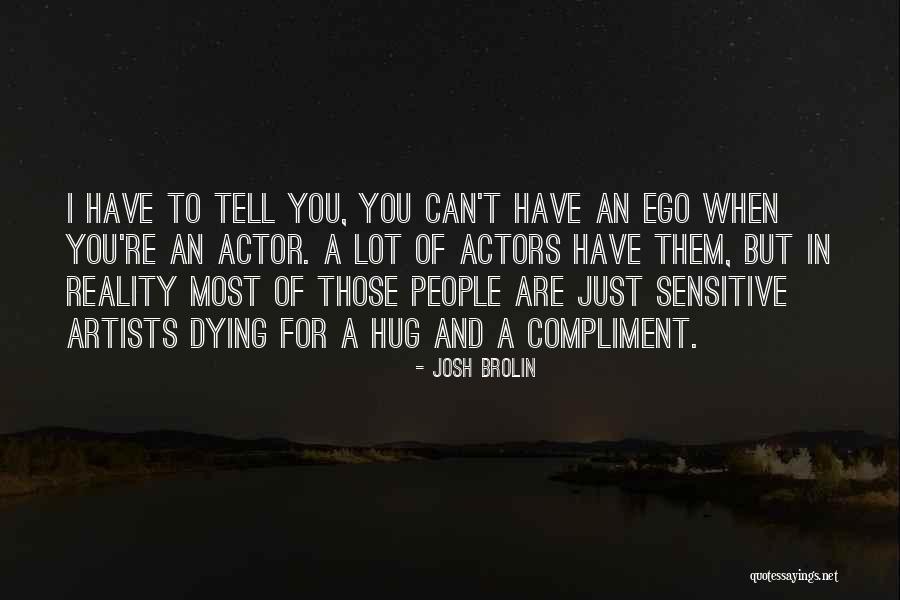 Can I Have A Hug Quotes By Josh Brolin Can I Have A Hug Quotes By Josh Brolin
