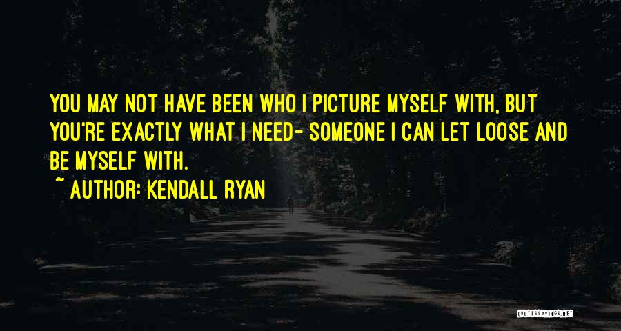 Can I Have You Picture Quotes By Kendall Ryan