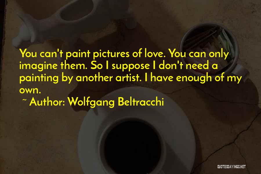 Can I Have You Picture Quotes By Wolfgang Beltracchi