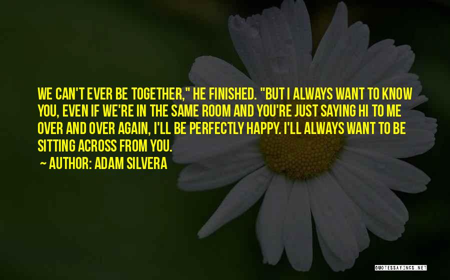 Can I Just Be Happy Quotes By Adam Silvera