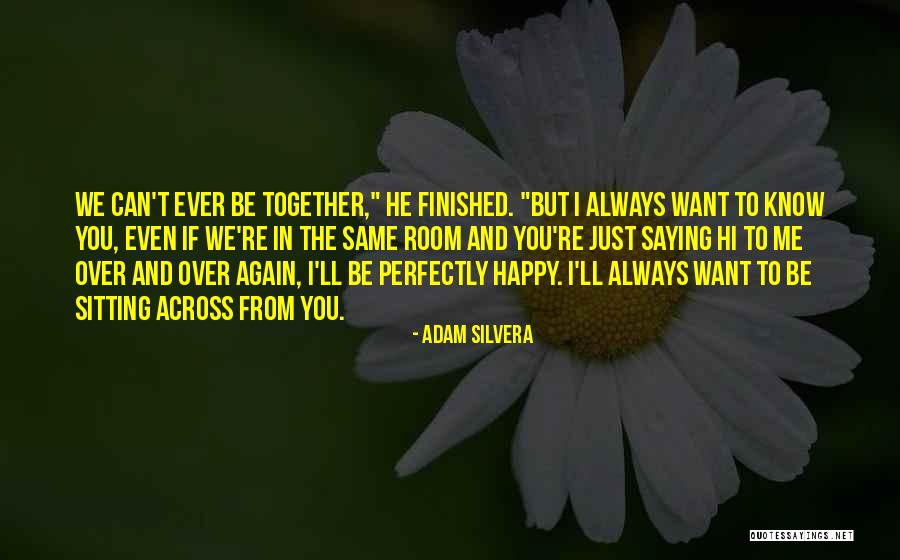 Can I Just Be Happy Quotes By Adam Silvera