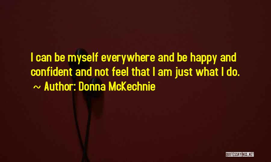 Can I Just Be Happy Quotes By Donna McKechnie