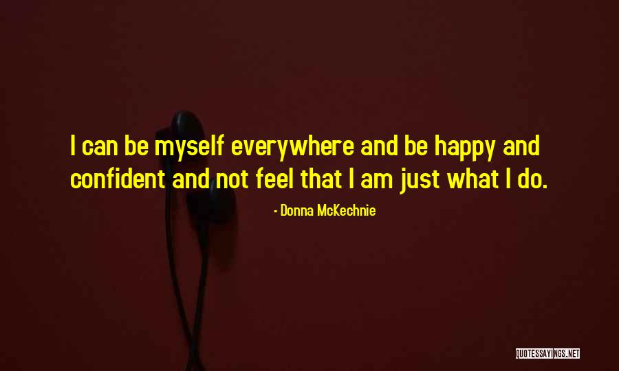 Can I Just Be Happy Quotes By Donna McKechnie