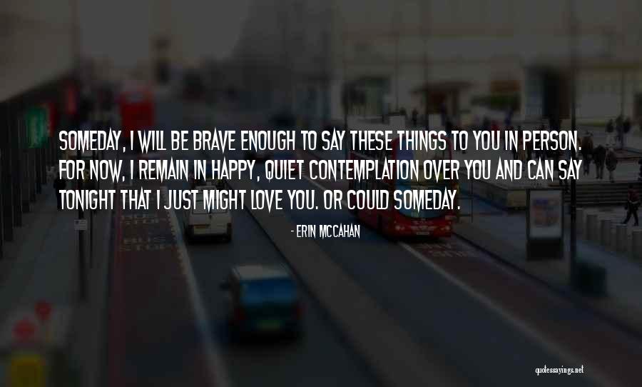 Can I Just Be Happy Quotes By Erin McCahan Can I Just Be Happy Quotes By Erin McCahan