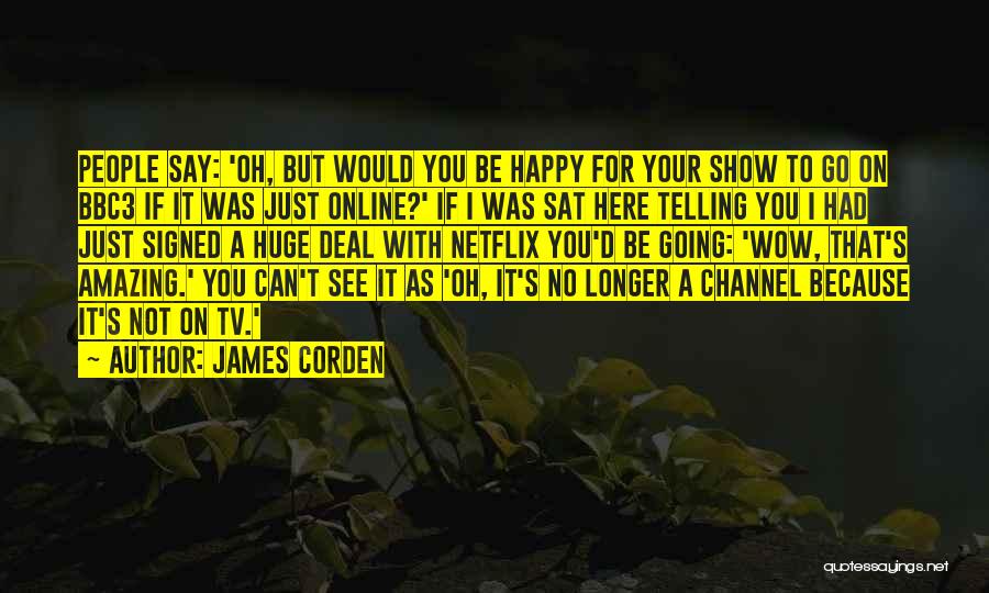 Can I Just Be Happy Quotes By James Corden