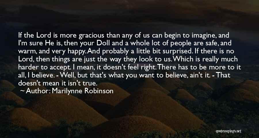 Can I Just Be Happy Quotes By Marilynne Robinson