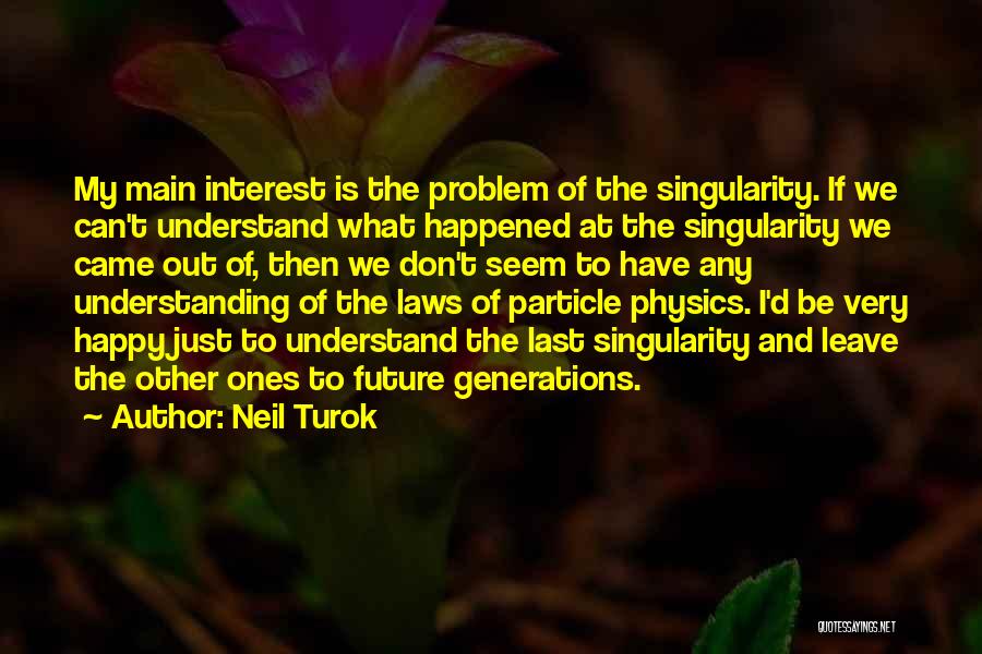 Can I Just Be Happy Quotes By Neil Turok