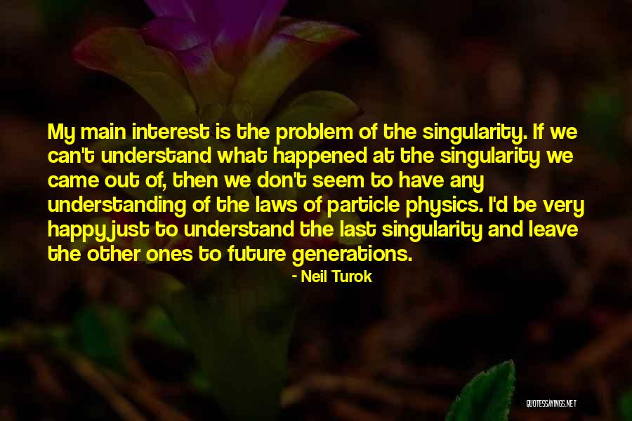 Can I Just Be Happy Quotes By Neil Turok Can I Just Be Happy Quotes By Neil Turok