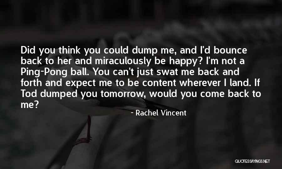 Can I Just Be Happy Quotes By Rachel Vincent Can I Just Be Happy Quotes By Rachel Vincent