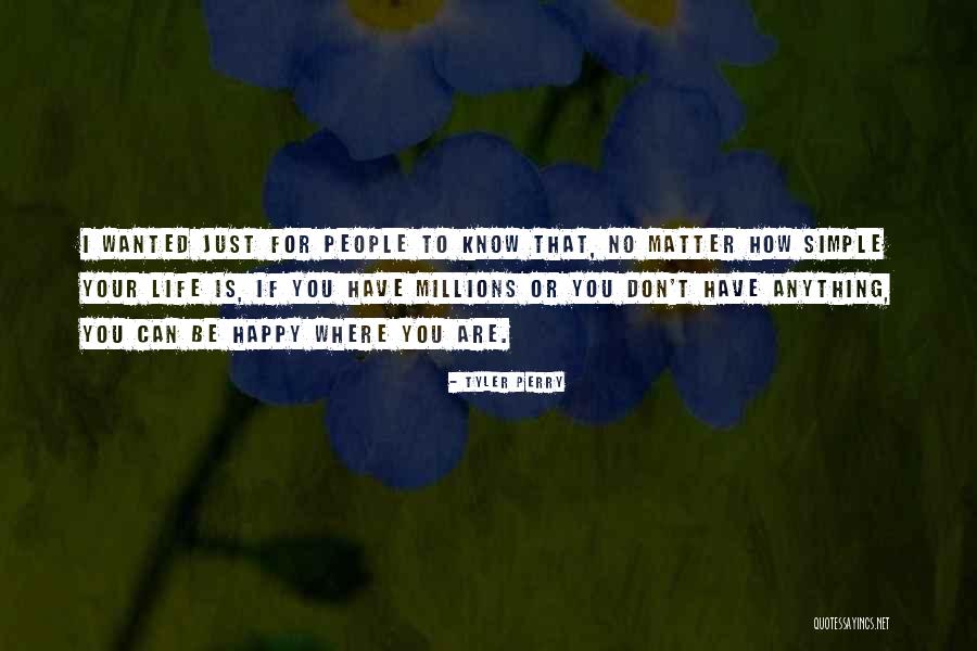 Can I Just Be Happy Quotes By Tyler Perry Can I Just Be Happy Quotes By Tyler Perry