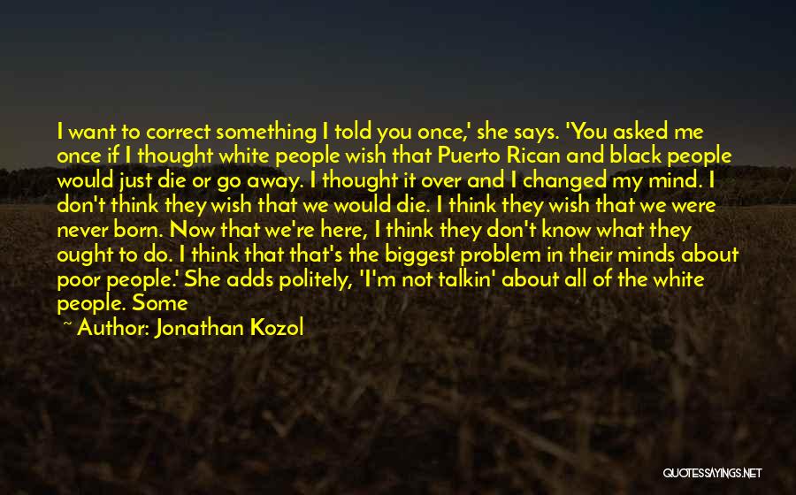 Can I Just Die Quotes By Jonathan Kozol