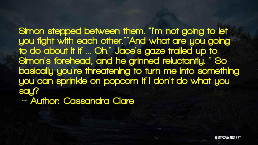 Can I Say Something Quotes By Cassandra Clare