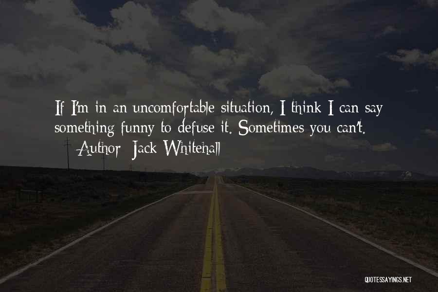 Can I Say Something Quotes By Jack Whitehall