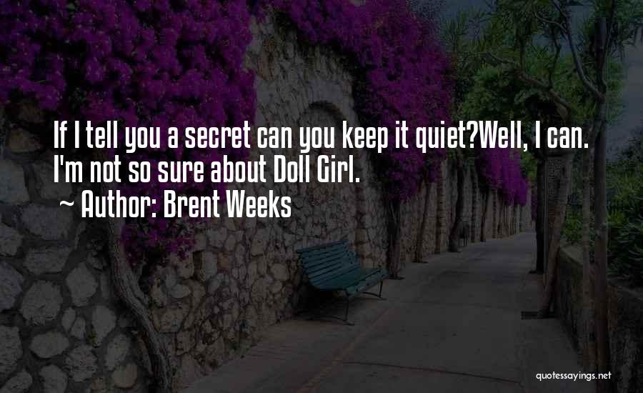 Can I Tell You A Secret Quotes By Brent Weeks