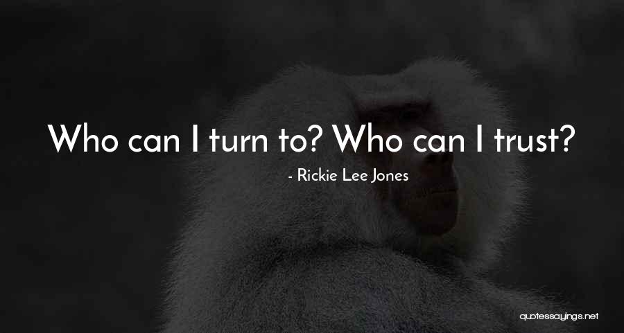 Can I Trust Quotes By Rickie Lee Jones