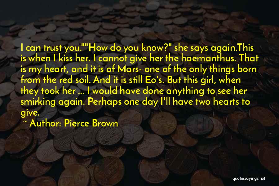 Can I Trust You Again Quotes By Pierce Brown