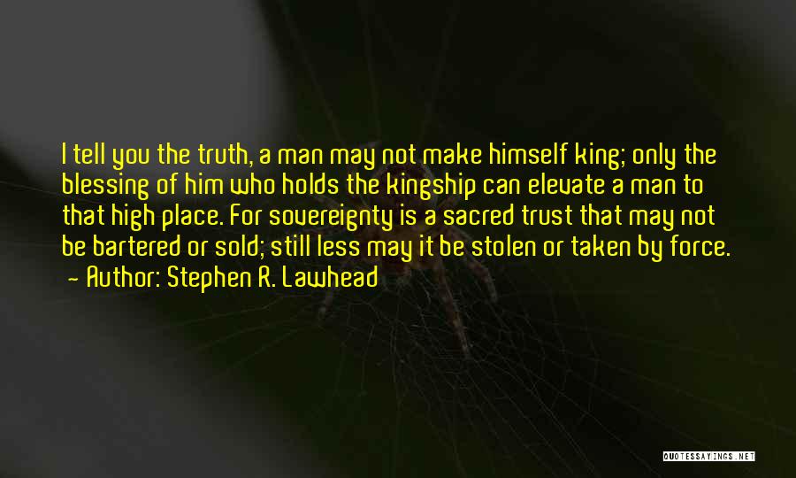 Can I Trust You Quotes By Stephen R. Lawhead