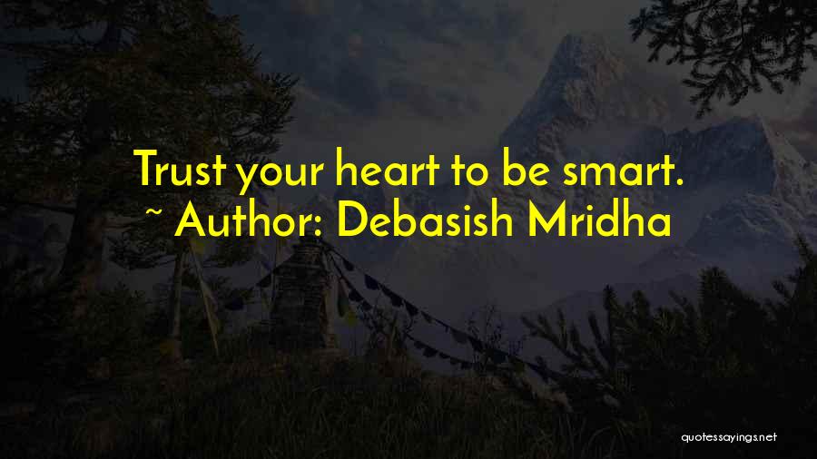 Can I Trust You With My Heart Quotes By Debasish Mridha