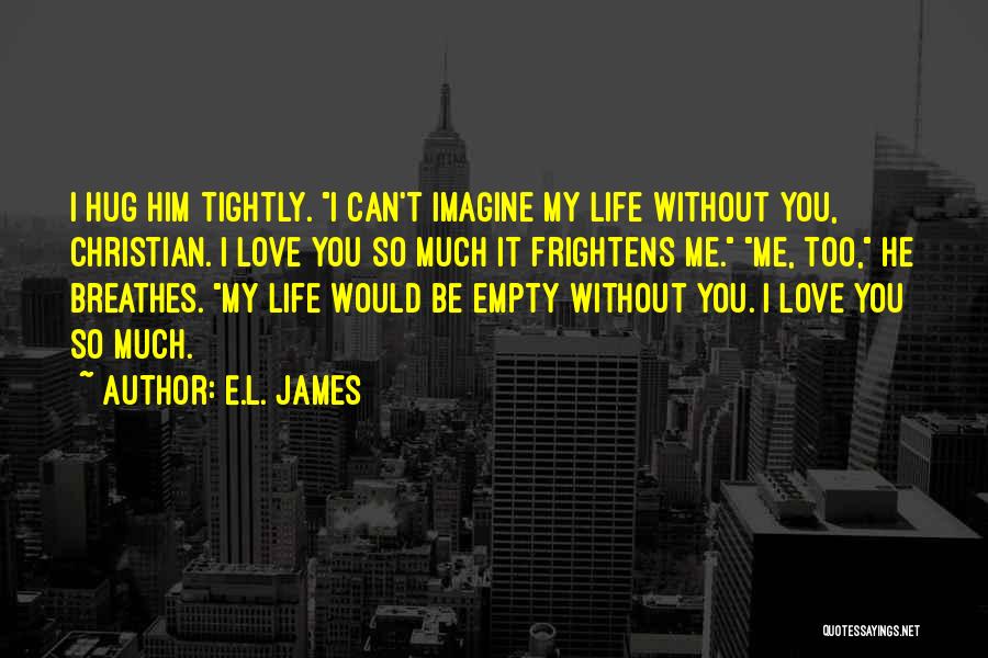 Can Imagine Me Without You Quotes By E.L. James