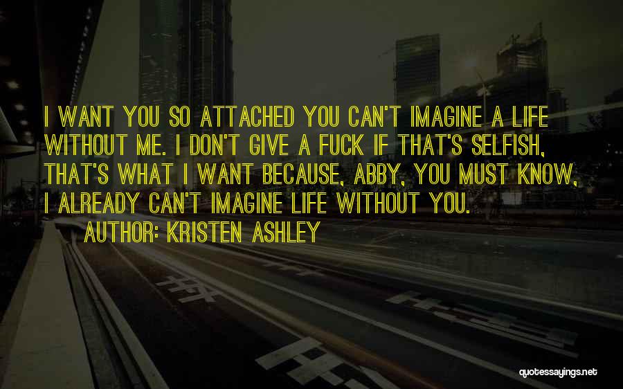 Can Imagine Me Without You Quotes By Kristen Ashley