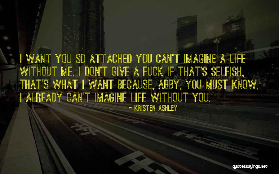 Can Imagine Me Without You Quotes By Kristen Ashley