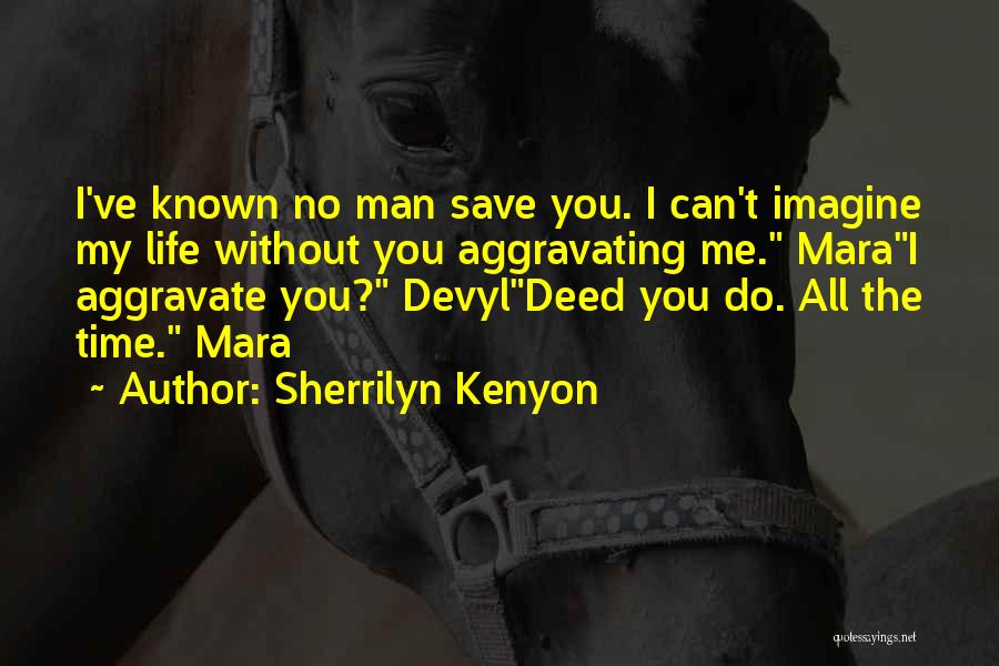 Can Imagine Me Without You Quotes By Sherrilyn Kenyon