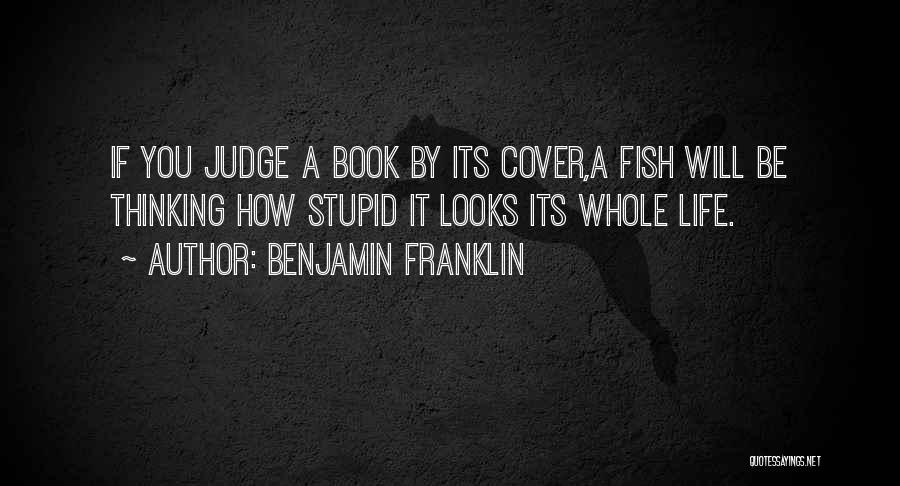 Can Judge A Book By Its Cover Quotes By Benjamin Franklin