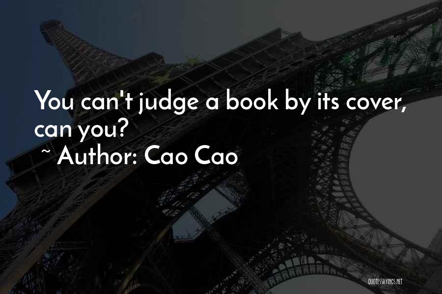 Can Judge A Book By Its Cover Quotes By Cao Cao