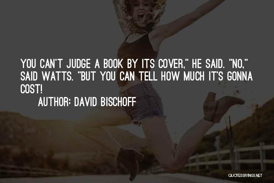 Can Judge A Book By Its Cover Quotes By David Bischoff