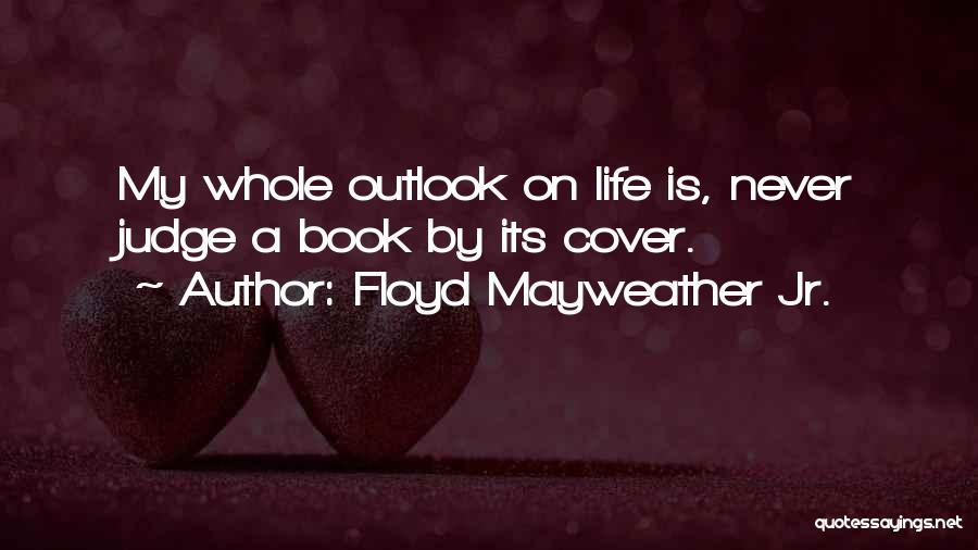 Can Judge A Book By Its Cover Quotes By Floyd Mayweather Jr.