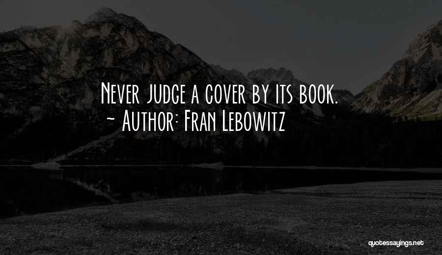 Can Judge A Book By Its Cover Quotes By Fran Lebowitz