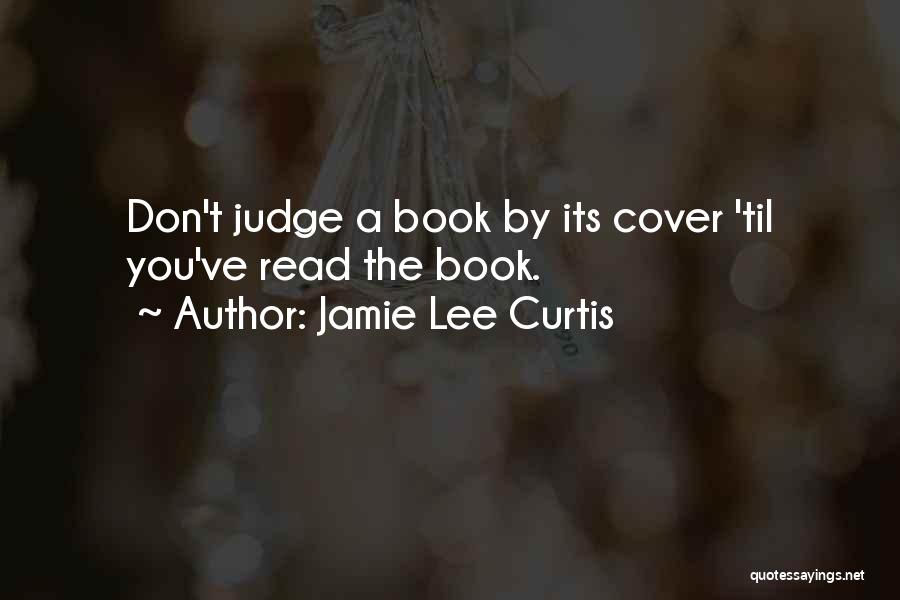 Can Judge A Book By Its Cover Quotes By Jamie Lee Curtis