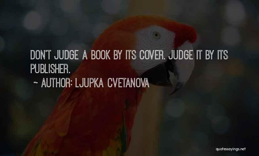 Can Judge A Book By Its Cover Quotes By Ljupka Cvetanova