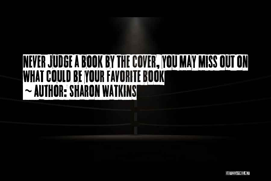 Can Judge A Book By Its Cover Quotes By Sharon Watkins