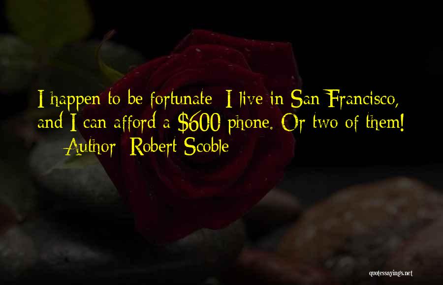 Can Live Without My Phone Quotes By Robert Scoble