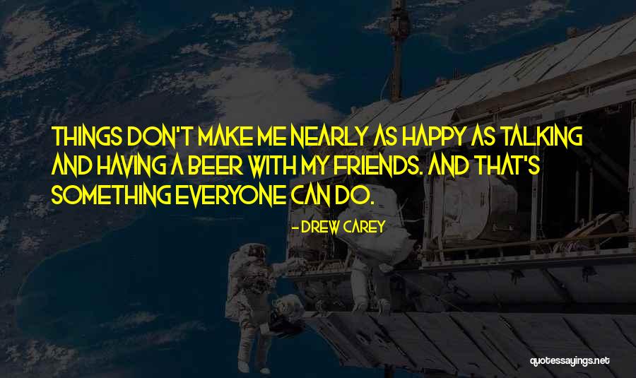 Can Make Everyone Happy Quotes By Drew Carey