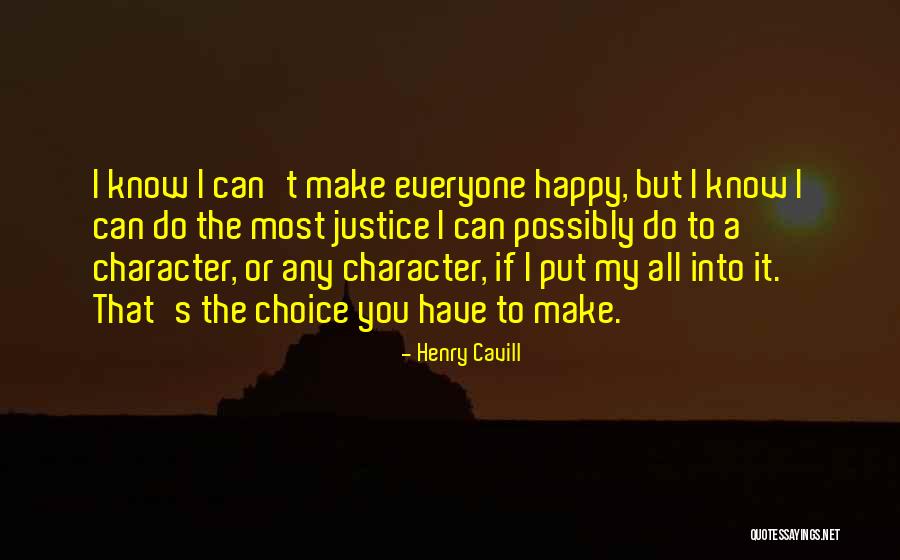 Can Make Everyone Happy Quotes By Henry Cavill