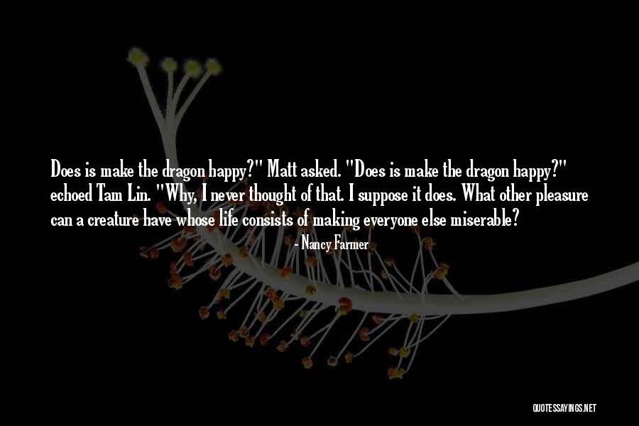 Can Make Everyone Happy Quotes By Nancy Farmer Can Make Everyone Happy Quotes By Nancy Farmer