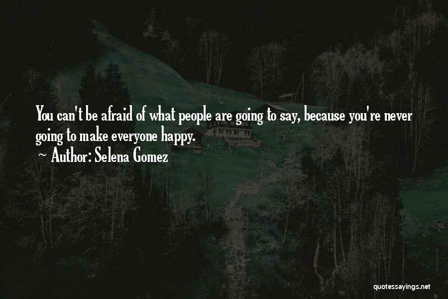 Can Make Everyone Happy Quotes By Selena Gomez