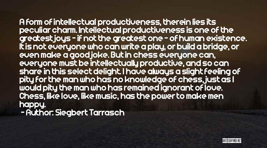 Can Make Everyone Happy Quotes By Siegbert Tarrasch