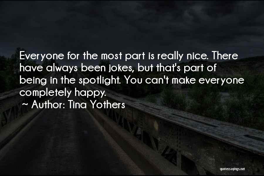 Can Make Everyone Happy Quotes By Tina Yothers