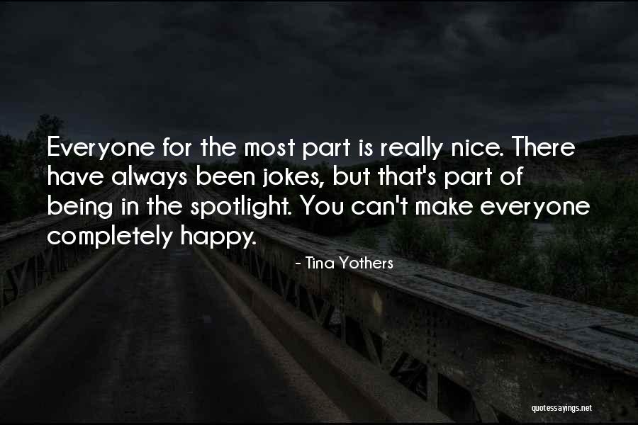 Can Make Everyone Happy Quotes By Tina Yothers