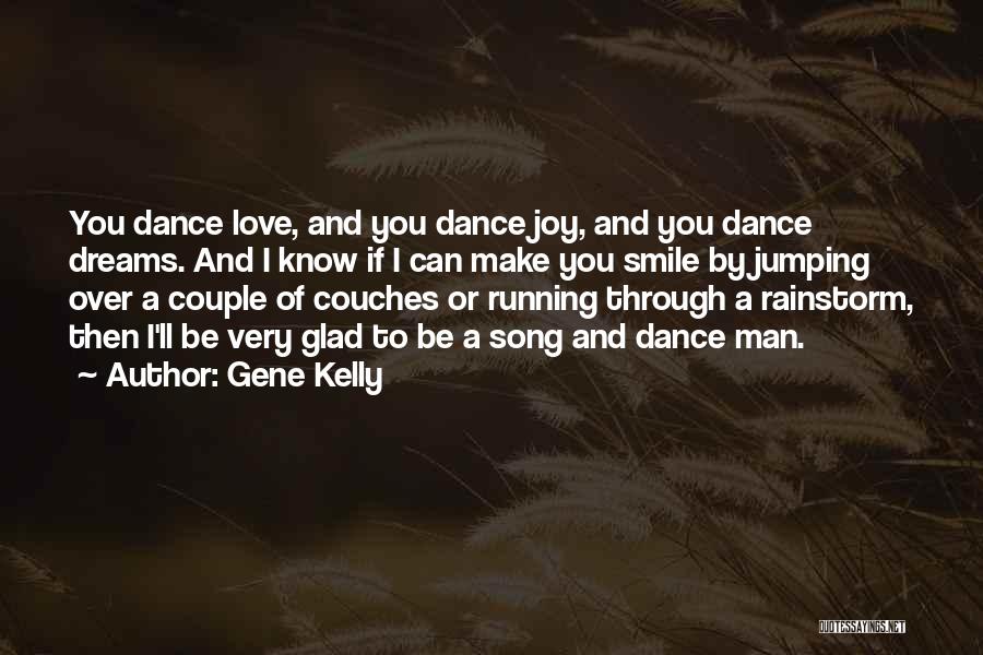 Can Make You Smile Quotes By Gene Kelly