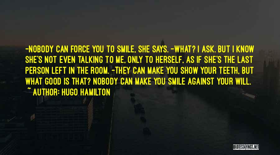 Can Make You Smile Quotes By Hugo Hamilton