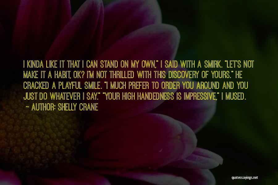 Can Make You Smile Quotes By Shelly Crane