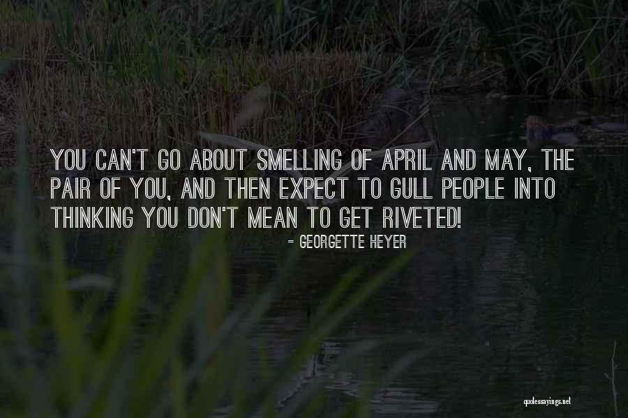 Can Mean Quotes By Georgette Heyer Can Mean Quotes By Georgette Heyer